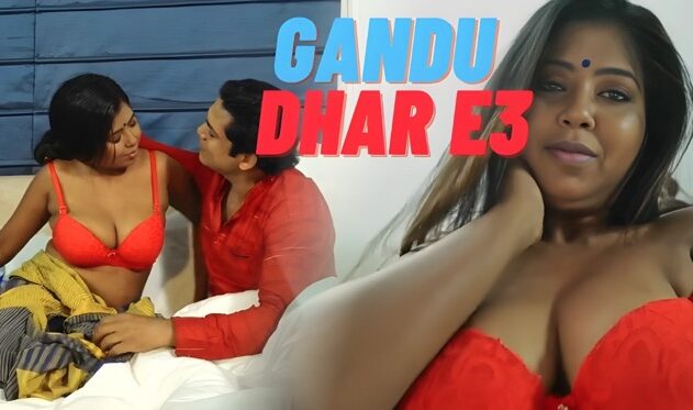 Gandu Dhar E3 Hindi Hot Web Series